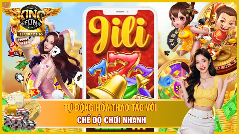 Chế độ chơi nhanh JILI Gaming KingFun - auto spin tự động hóa thao tác