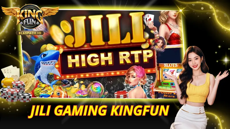 JILI Gaming KingFun – Slot Jackpot, Bắn Cá 3D & Game Bài