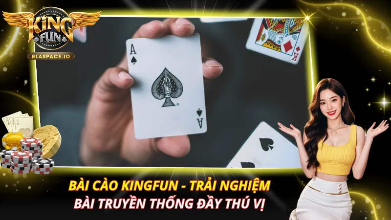 Bài Cào KingFun – Luật Chơi, Cách Tính Điểm & Bí Kíp Thắng 2026