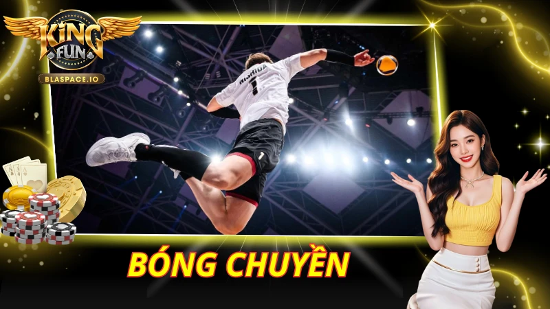 Cá Cược Bóng Chuyền KingFun – Kèo Handicap, Tài Xỉu & Tỷ Số 2026
