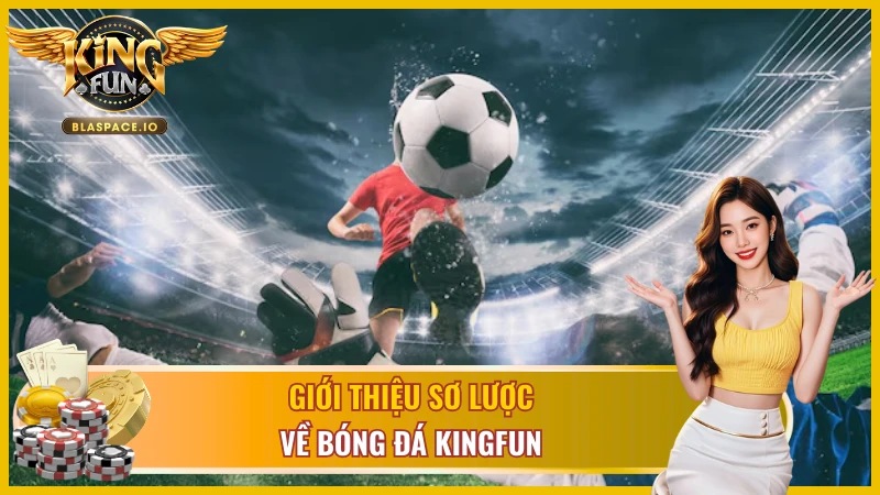 Cá cược bóng đá KingFun - 3 sảnh SBOBET SABA IM Thể Thao với odds cạnh tranh
