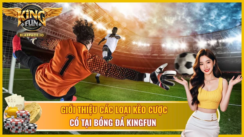 Live betting bóng đá KingFun - đặt kèo trực tiếp trong trận đang diễn ra