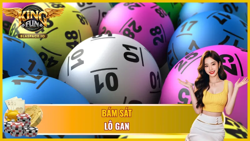 Phương pháp bám sát lô gan GW Xổ Số KingFun