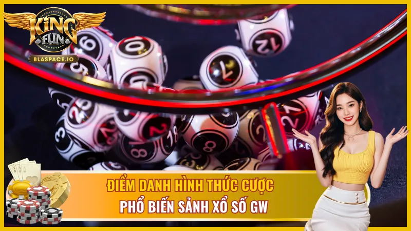 Hình thức cược phổ biến GW Xổ Số KingFun - chính xác 3 số 2 số bất kỳ