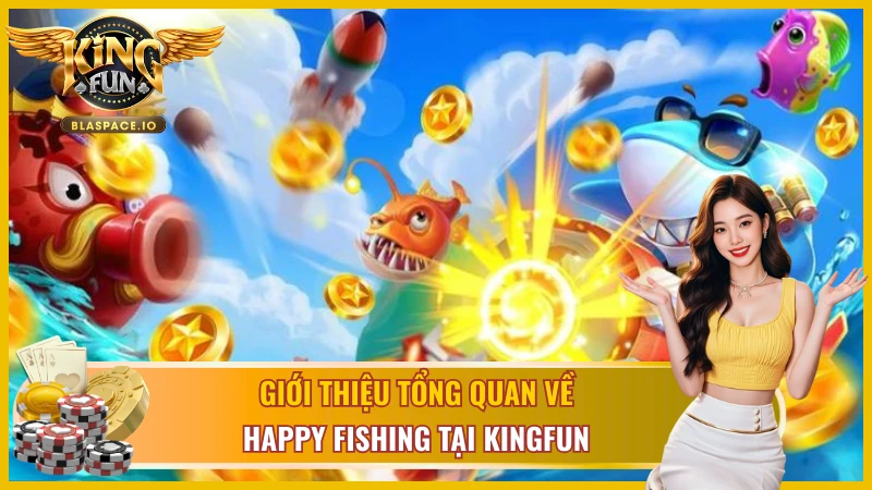 Happy Fishing KingFun - game bắn cá đổi thưởng 3D tại sảnh bắn cá KingFun