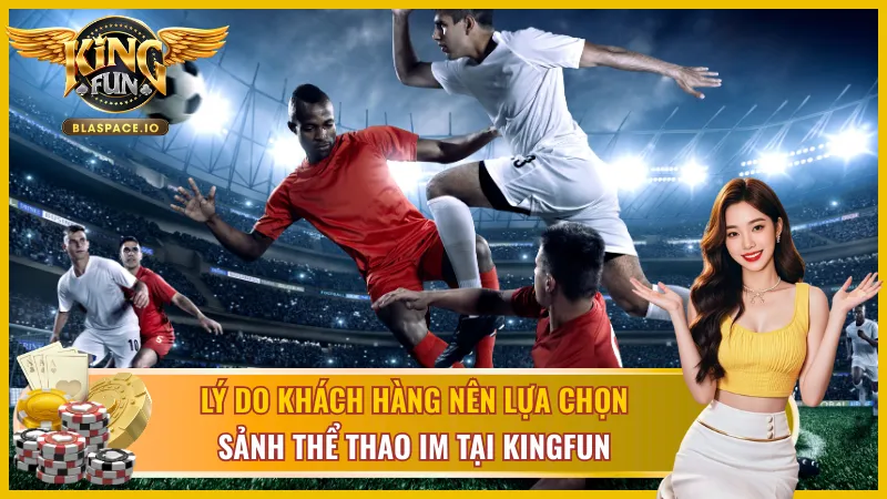 Lý do chọn IM Thể Thao KingFun - V-League eSports giao diện mobile tối ưu