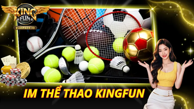 IM Thể Thao KingFun – Kèo V-League, SEA Games & eSports 2026