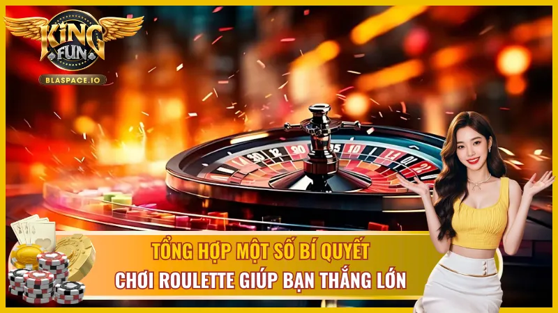 Bí quyết chơi Roulette KingFun thắng lớn - quản lý vốn và chọn chiến thuật
