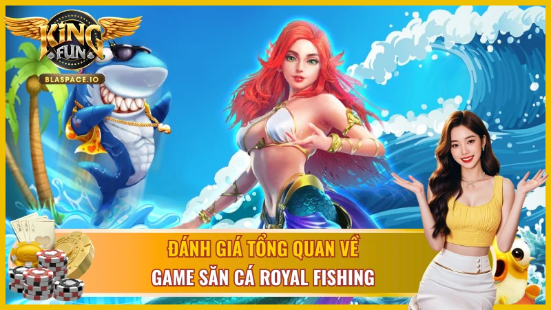 Đánh giá đồ họa và tính năng Royal Fishing KingFun