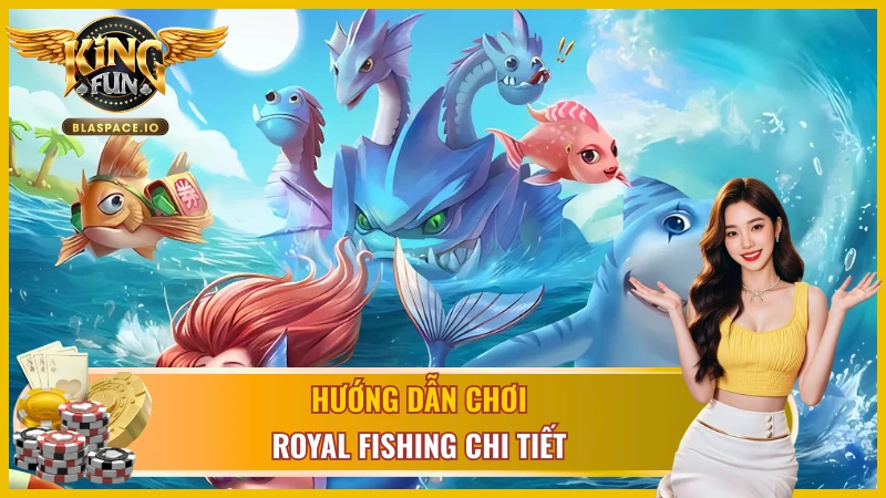 Hướng dẫn chơi Royal Fishing KingFun và mẹo ngắm chính xác